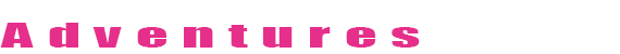 Adventures
